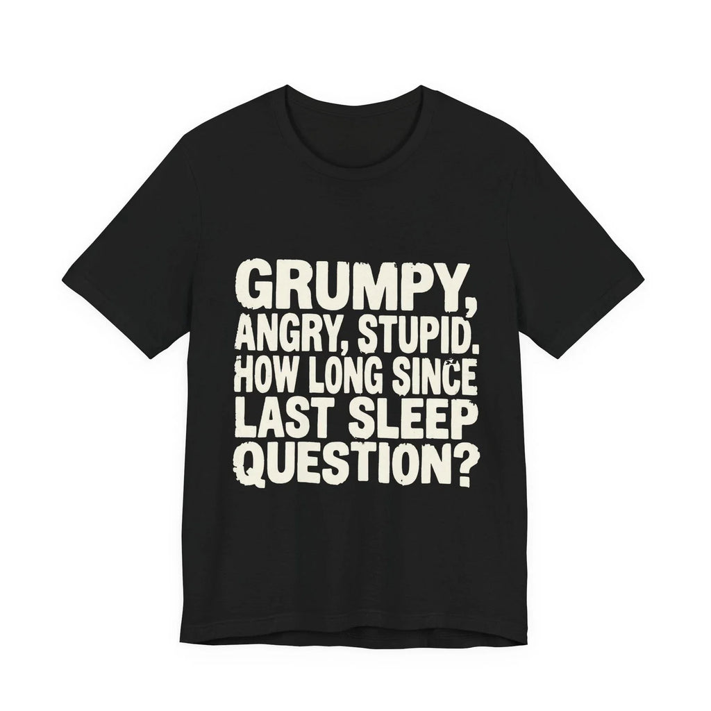Grumpy Space Quote Funny T-Shirt  Humor Meme Shirt for Men Women