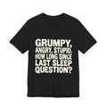 Grumpy Space Quote Funny T-Shirt  Humor Meme Shirt for Men Women