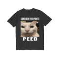Consider Your Pants Peed Meme t-shirt, cat meme shirt