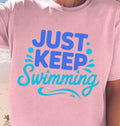 Just Keep Swimming T-shirt | Inspirational Ocean Lover Tee, Swimmer Shirt, Beach