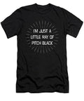 Funny IM Just A Little Ray Of Pitch Black Sarcastic T-Shirt