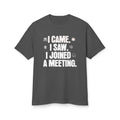 I Came I Saw I Joined a Meeting T-shirt | Funny Office Work Humor Tee