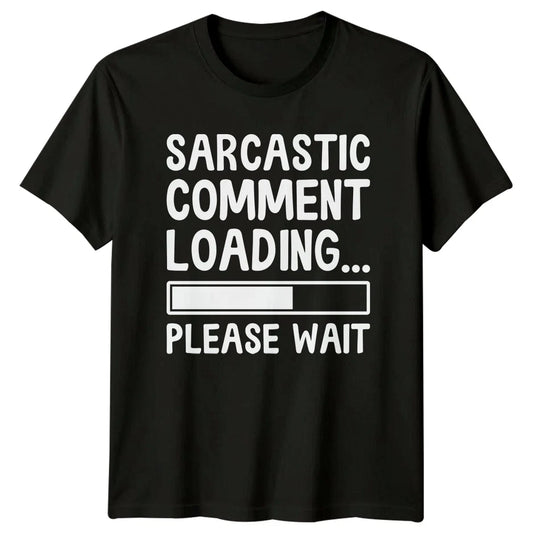 Sarcastic Comment Loading Please Wait Funny Graphic T-Shirt