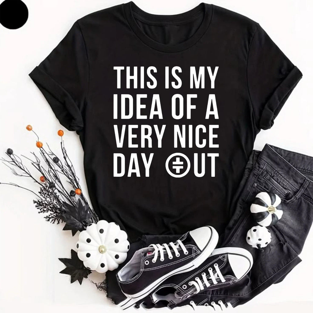 This Is My Idea Of A Very Nice Day Out Adults T-Shirt Meme Viral Take That Shirt