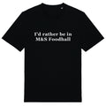 I'd Rather Be In The M&S Foodhall - Unisex T-Shirt Funny Novelty British Store