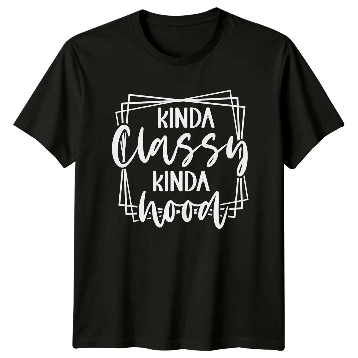 Kinda Classy Kinda Hood Sarcastic Quote T-Shirt Funny Adult Humor