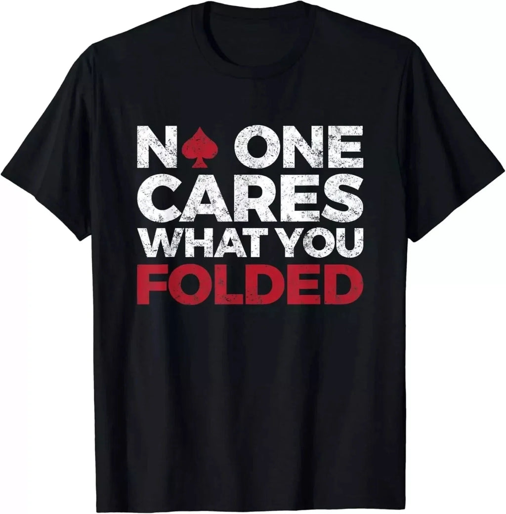 No One Cares What You Folded Funny Poker Gift Unisex T-Shirt
