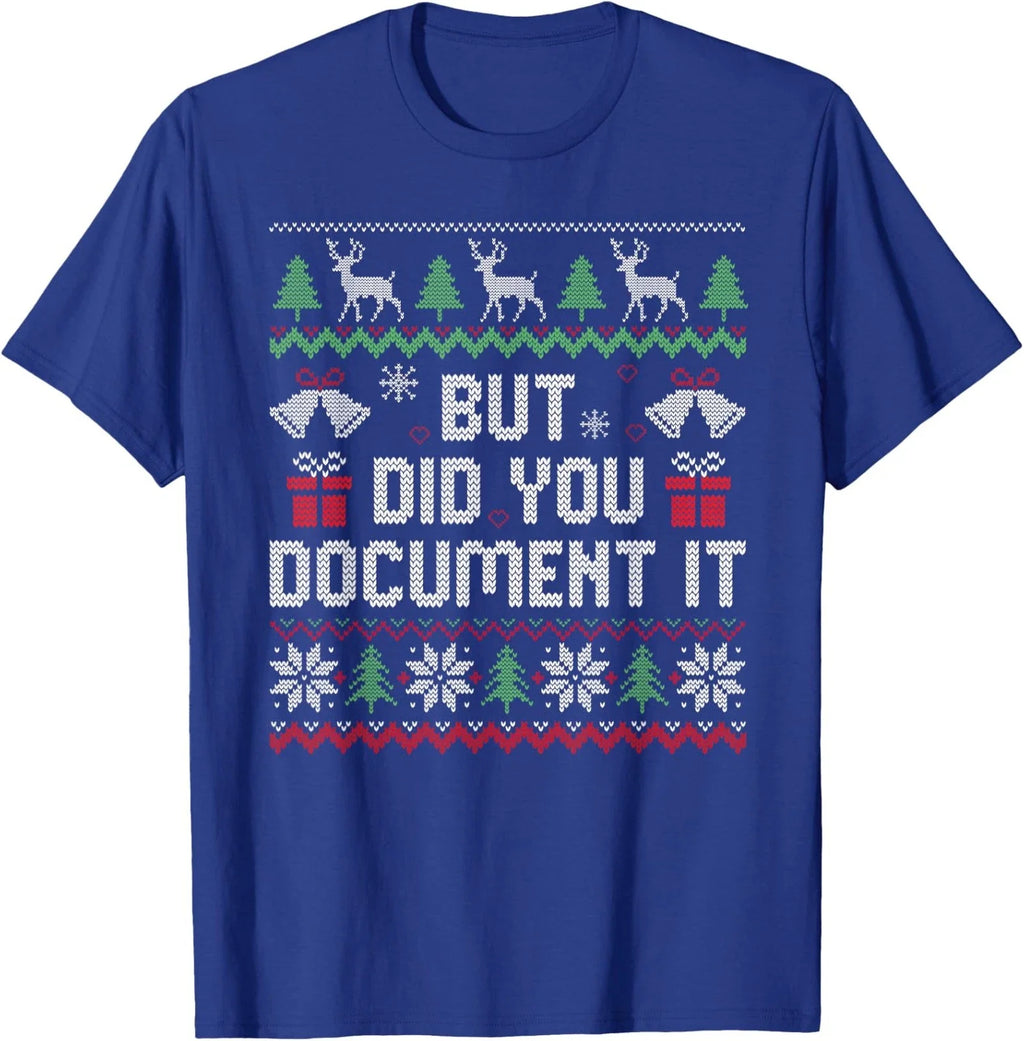 But Did You Document It Funny Office Christmas Unisex T-Shirt
