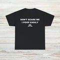 Dont Scare Me T-Shirt Unisex Male or Female Funny Shirt Meme