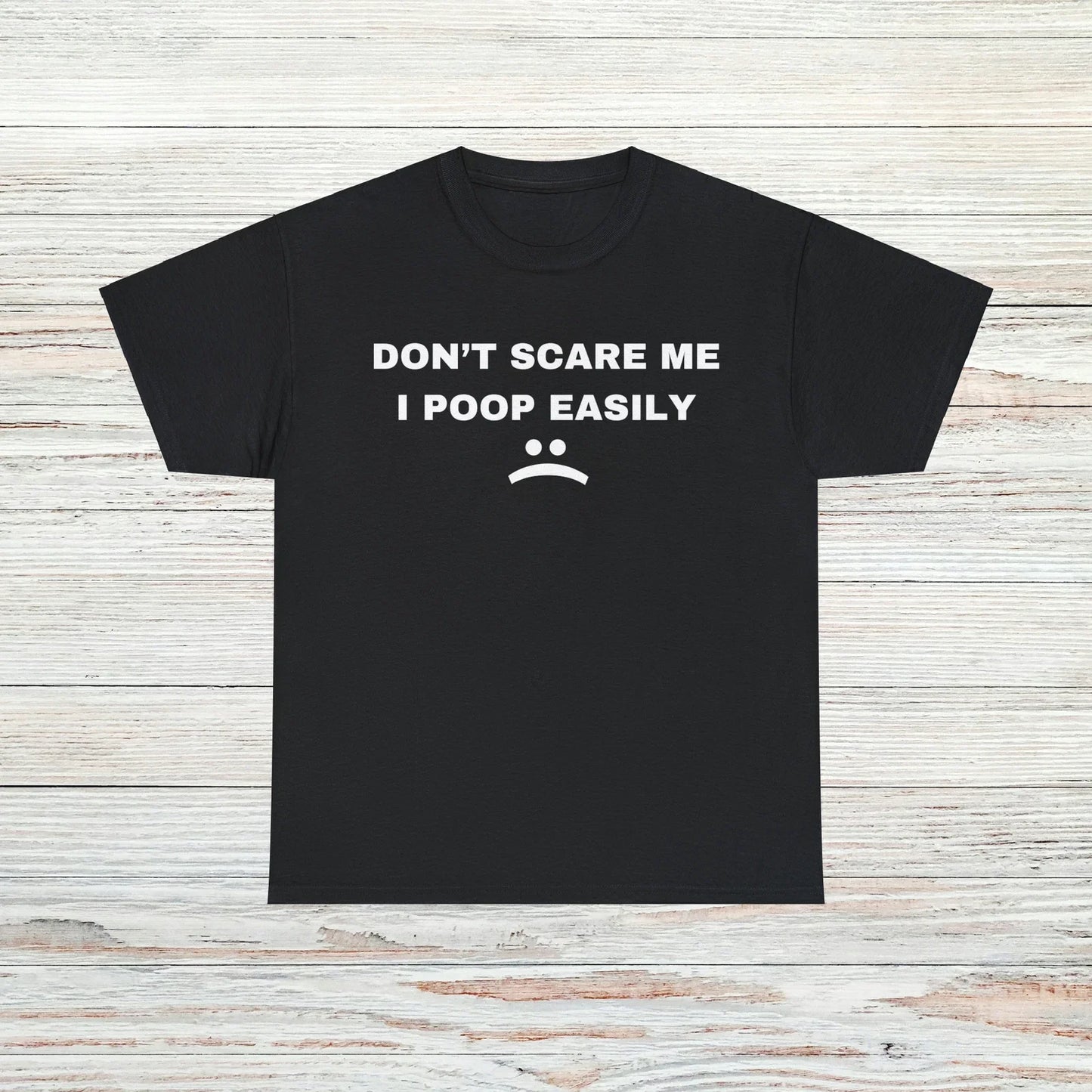 Dont Scare Me T-Shirt Unisex Male or Female Funny Shirt Meme