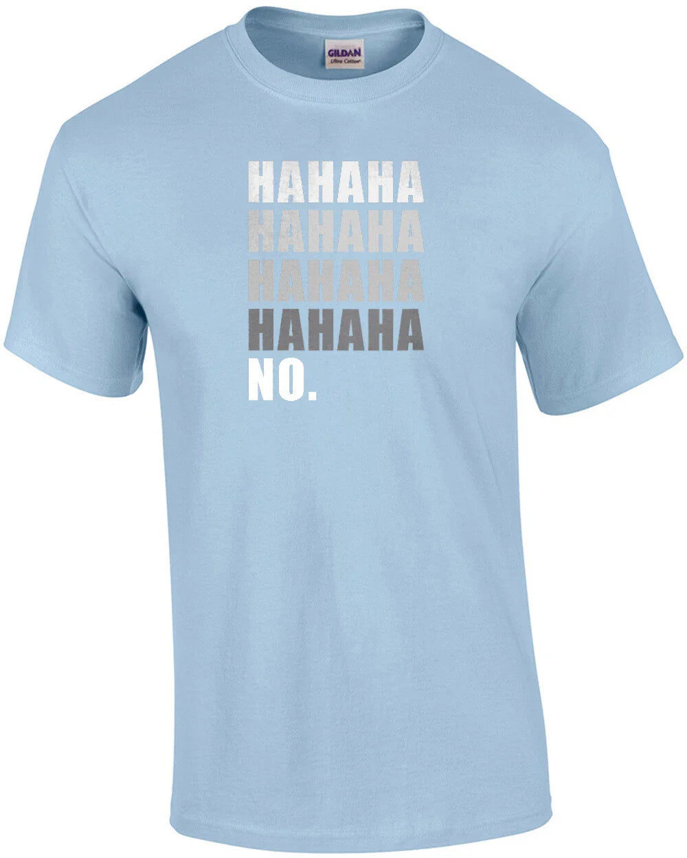 Hahaha Hahaha No Funny Sarcastic T-Shirt