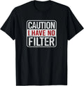 Caution I have no filter Funny sarcastic humor Short Sleeve Gift Unisex T-Shirt