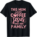 This Mom Loves Coffee Jesus & Her Family Cute Christian Mom T-Shirt