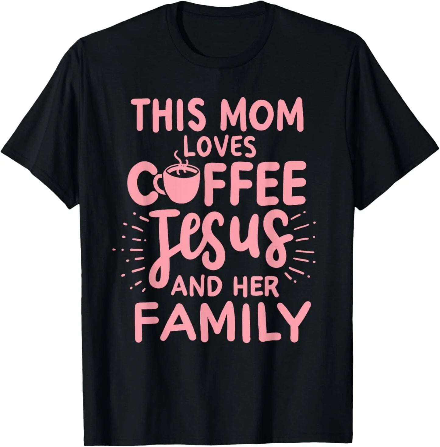 This Mom Loves Coffee Jesus & Her Family Cute Christian Mom T-Shirt