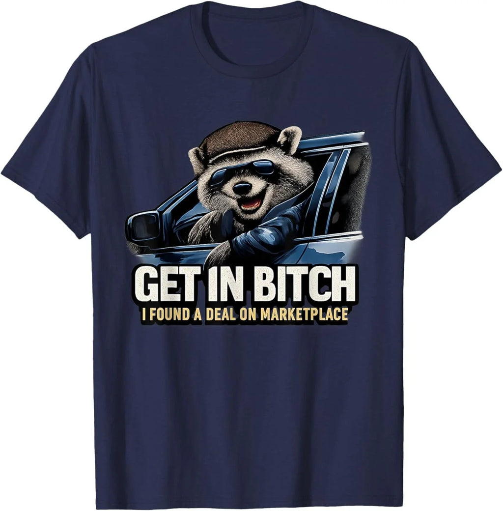 Get in Bxtch I Found A Deal On Marketplace Meme T-Shirt