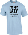 I'm not lazy - I just really enjoy doing nothing. funny sarcastic t-shirt