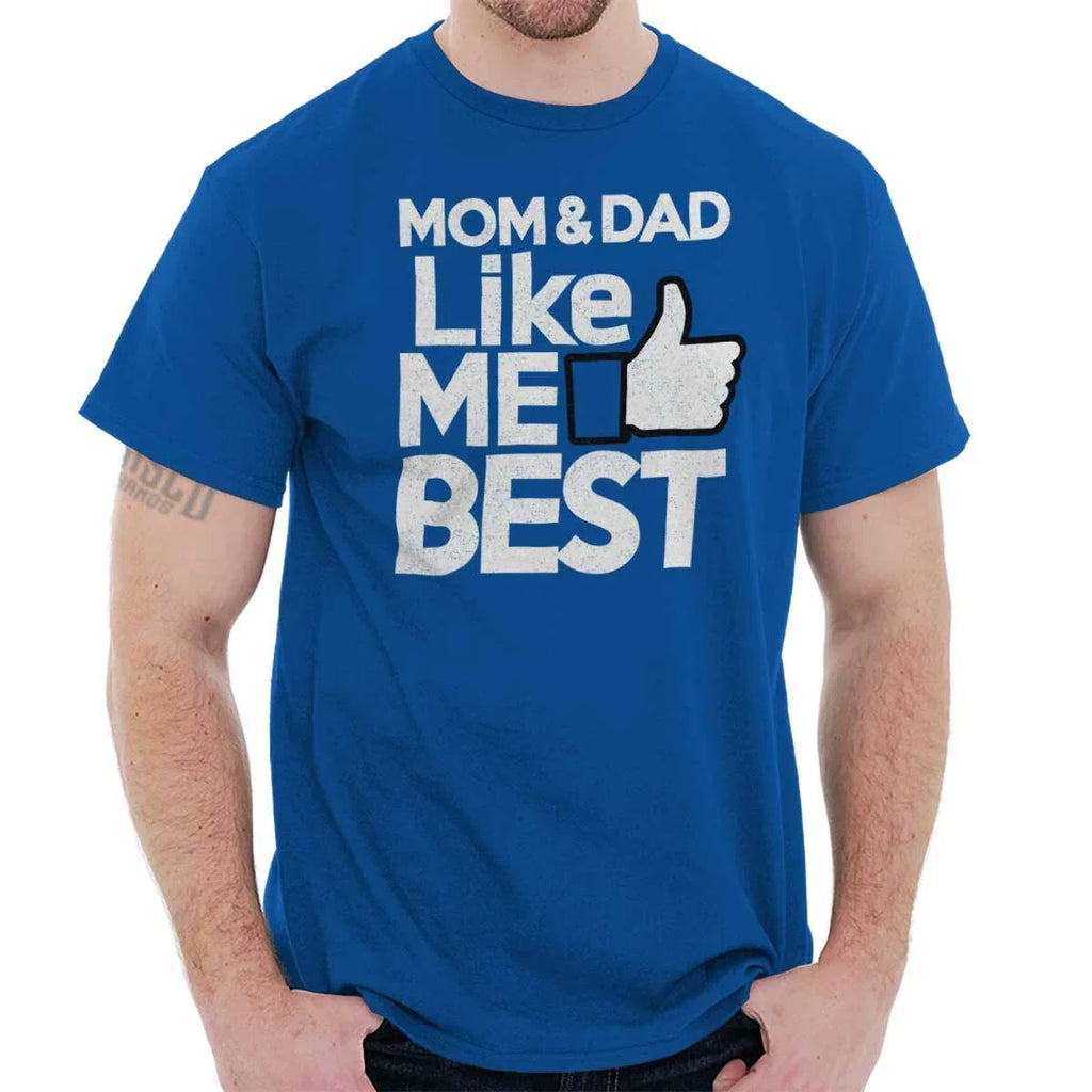 Mom Dad Like Me Best Funny Family Son Daughter Joke Womens or Mens Crewneck T Sh