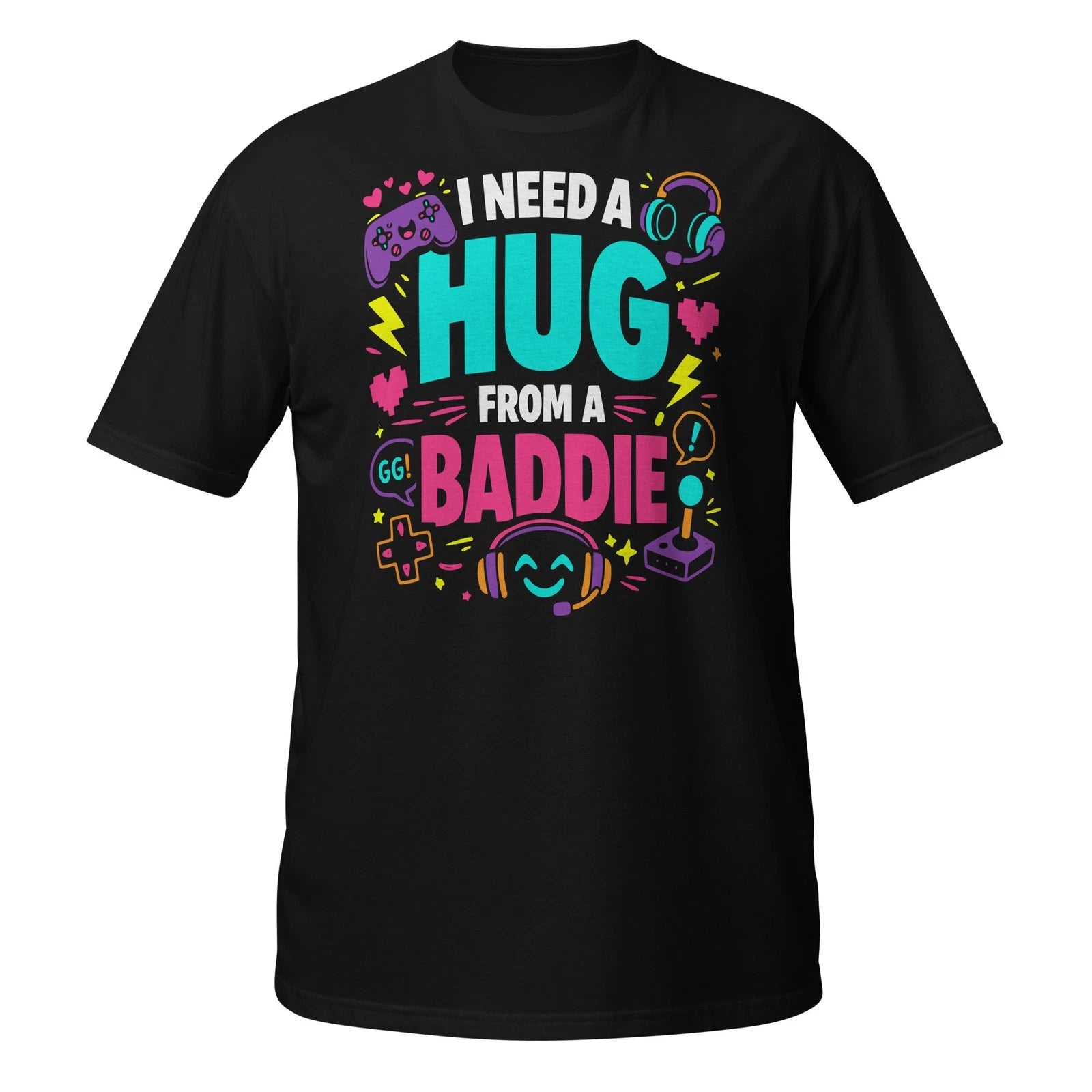 Funny Gamer Shirt I Need A Hug From A Baddie Gaming Gift Graphic Tee