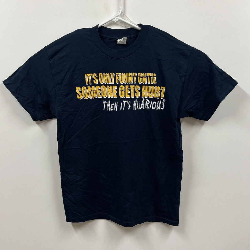 Y2k Funny Dad Joke Tee Mens Large Funny Till Someone Gets Hurt It’s Hilarious