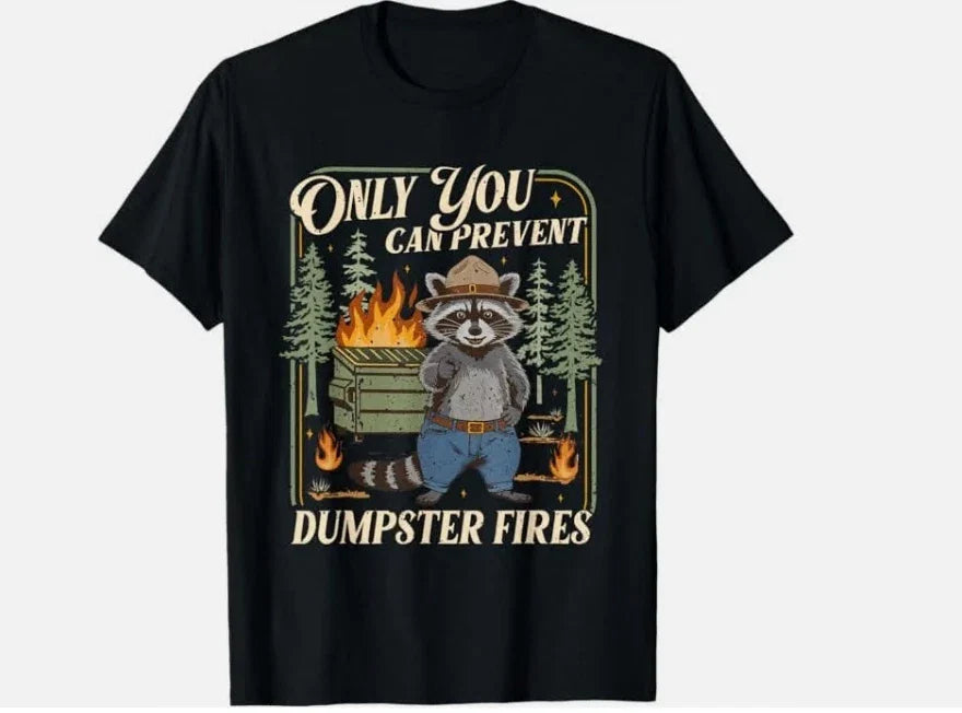 Only You Can Prevent Dumpster Fires Funny Racoon Meme Office T-Shirt