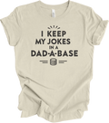 I Keep My Dad Jokes in a Dad-A-Base | Funny Father's Day Gift for Dads T-shirt
