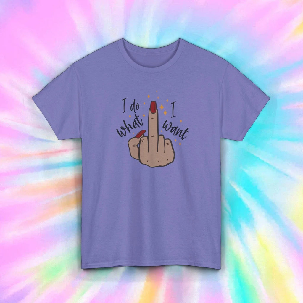 I Do What I Want Funny Middle Finger Attitude T-Shirt Sarcastic Gift S-5XL