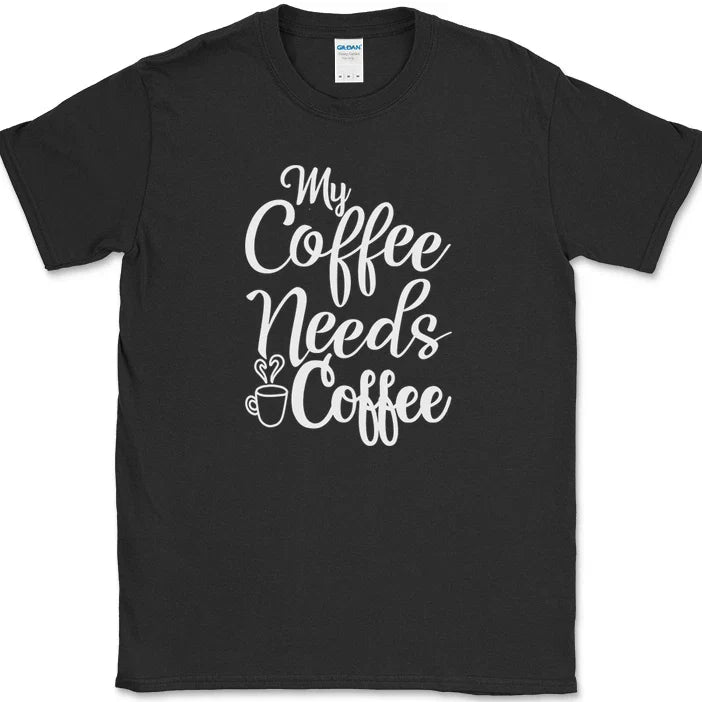 My Coffee Needs Coffee T-Shirt Funny Coffee Caffeine Office Humor Text Tee