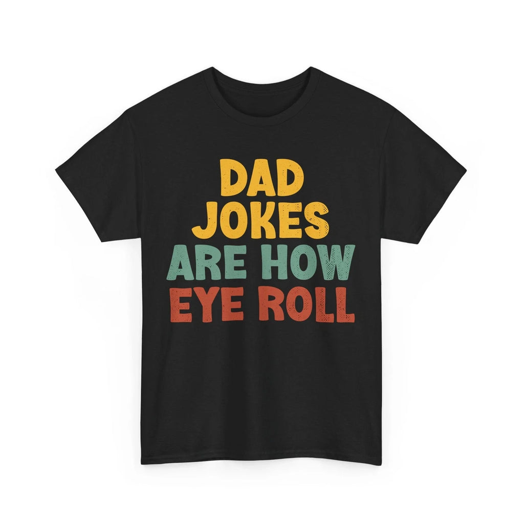 Dad Jokes Shirt, Dad Jokes Are How Eye Roll Shirt, Funny Dad Jokes Fans Shirt