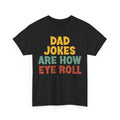 Dad Jokes Shirt, Dad Jokes Are How Eye Roll Shirt, Funny Dad Jokes Fans Shirt