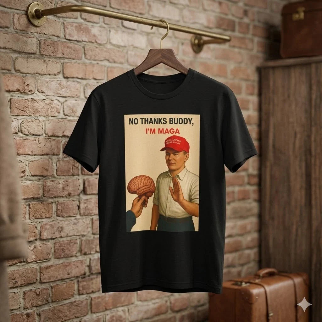 No Thanks Buddy Im MAGA Funny Political T-Shirt - L037
