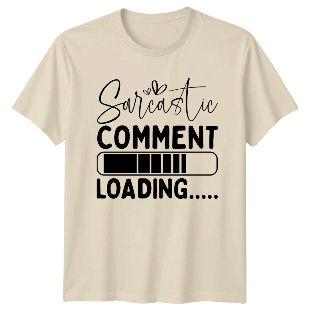 Sarcastic Comment Loading Funny Quote T-Shirt, Novelty Humor Tee