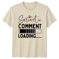 Sarcastic Comment Loading Funny Quote T-Shirt, Novelty Humor Tee