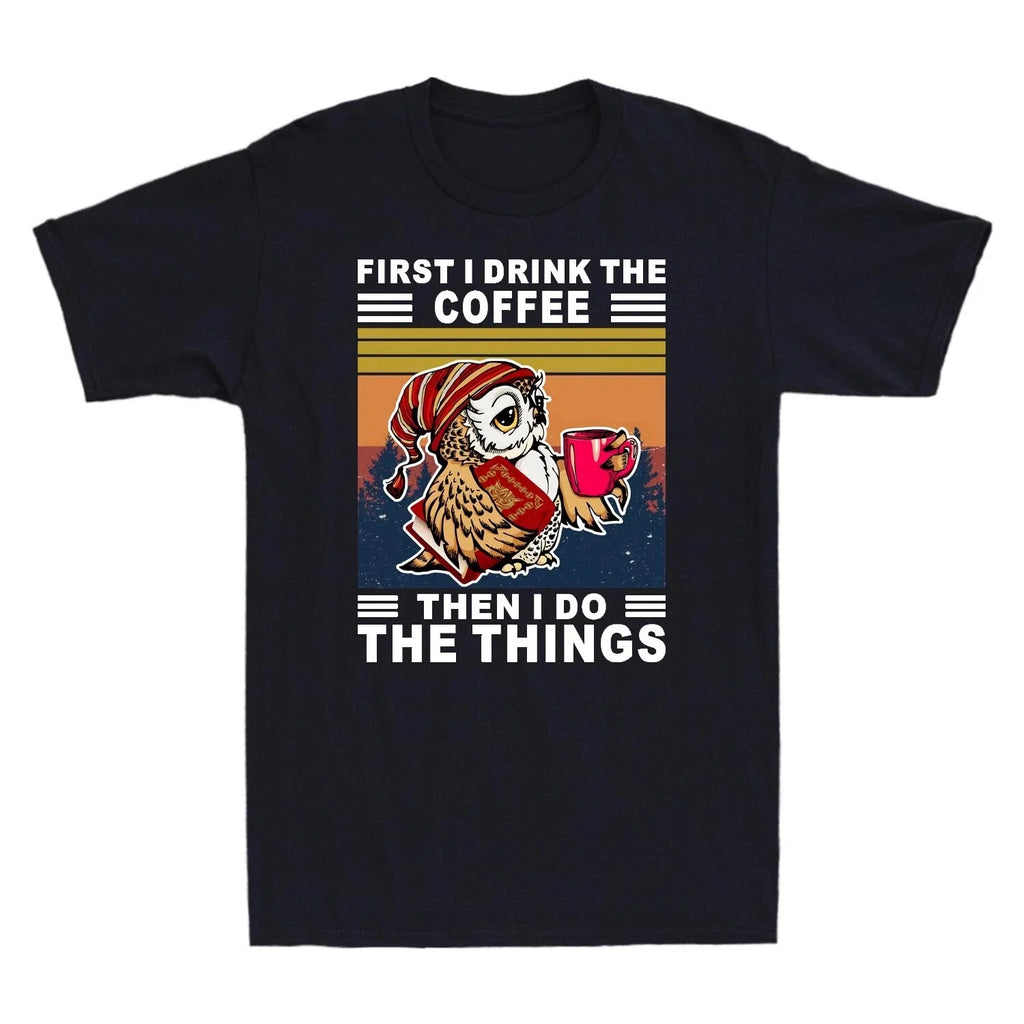 Owl First I Drink The Coffee Then I Do The Things Funny Vintage Men's T Shirt
