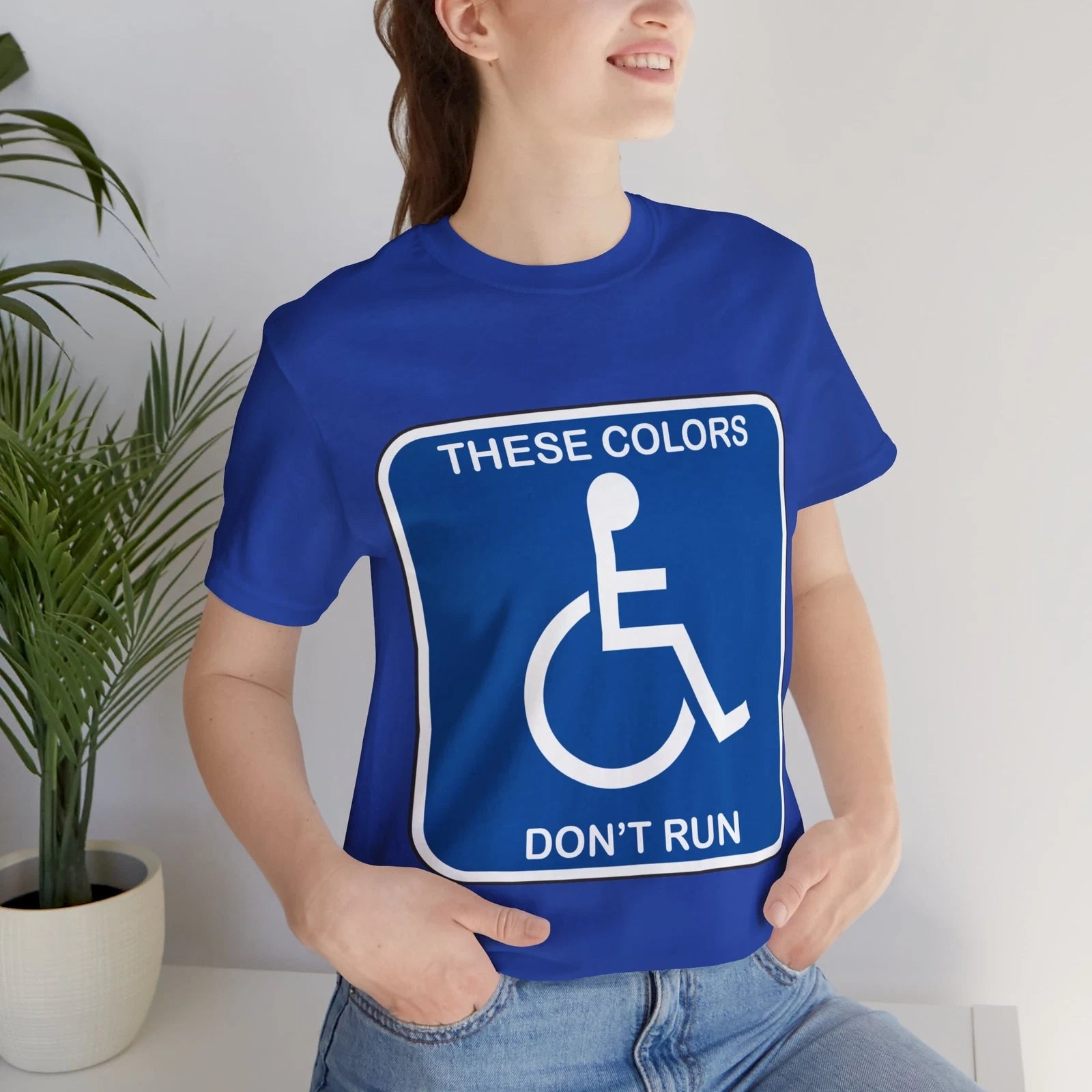 These Colors Don't Run - Handicapped Unisex Jersey Short Sleeve Tee