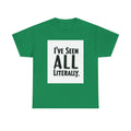 I've Seen It All Literally Funny Sarcastic Unisex T-Shirt