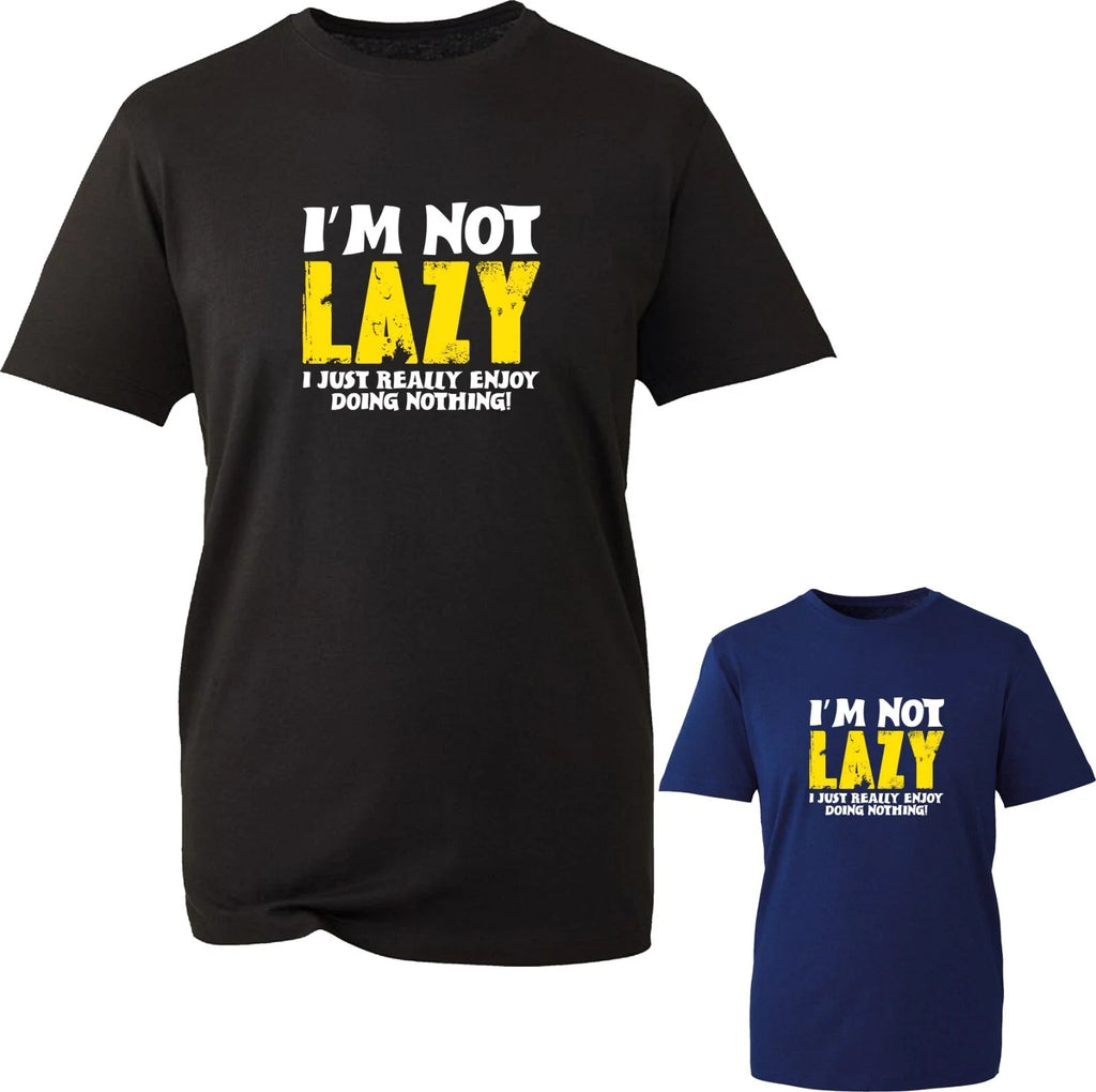 I Am Not Lazy Funny T-shirt Lazy Persona Rude Joke Funny Birthday Unisex Tee Top