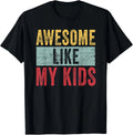 Awesome Like My Kids Dad Joke Funny Father's Day Gifts Unisex T-Shirt