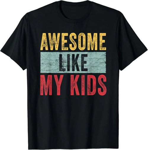 Awesome Like My Kids Dad Joke Funny Father's Day Gifts Unisex T-Shirt