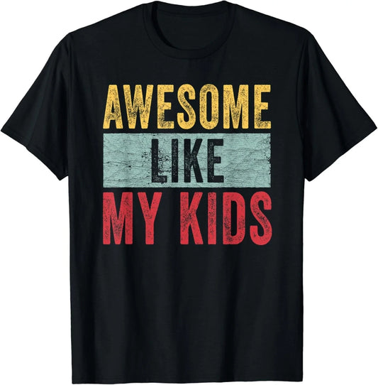 Awesome Like My Kids Dad Joke Funny Father's Day Gifts Unisex T-Shirt