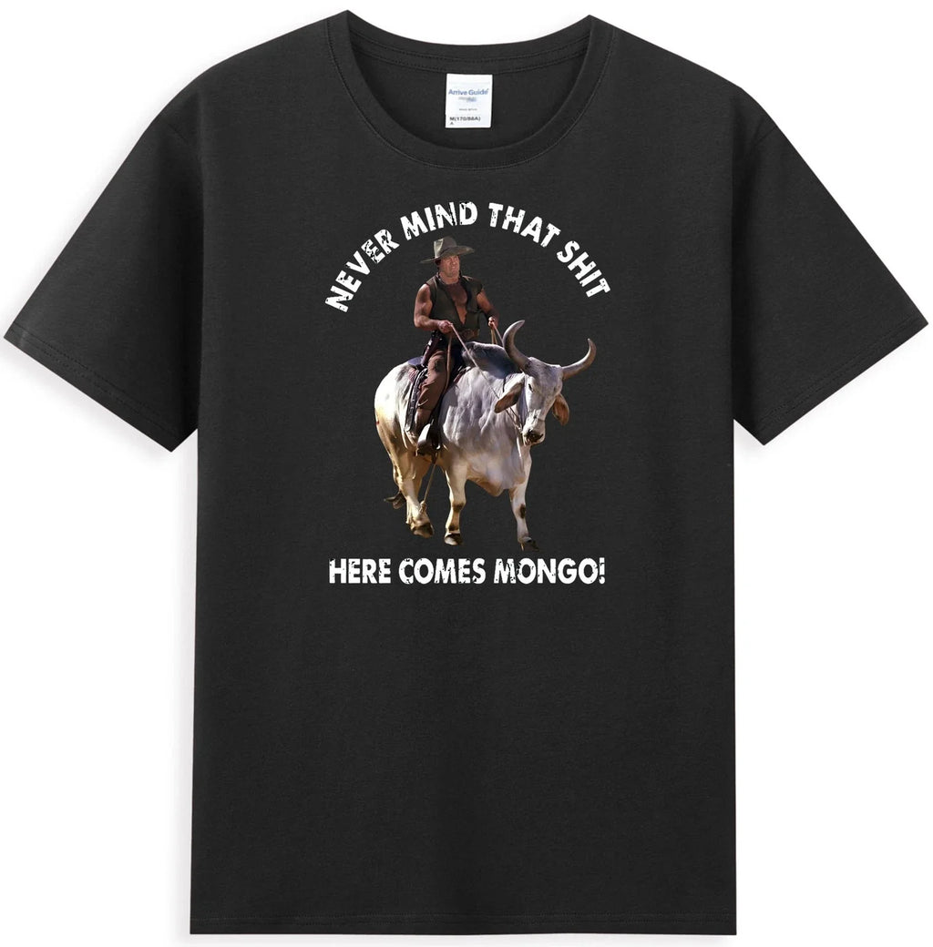Never Mind That Sh*t Here Comes Mongo Funny Meme Joke Men's T-Shirt