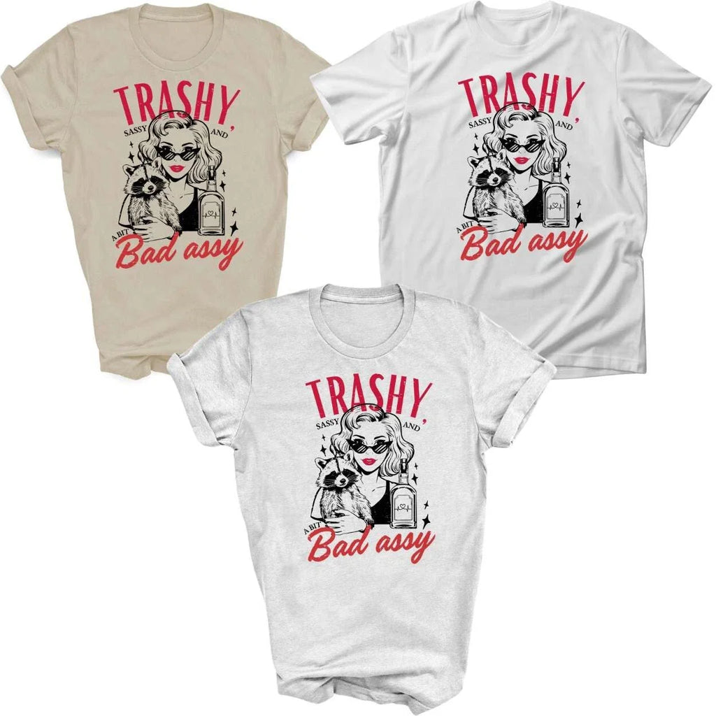 Trash and bad assy funny sarcastic new adult unisex
