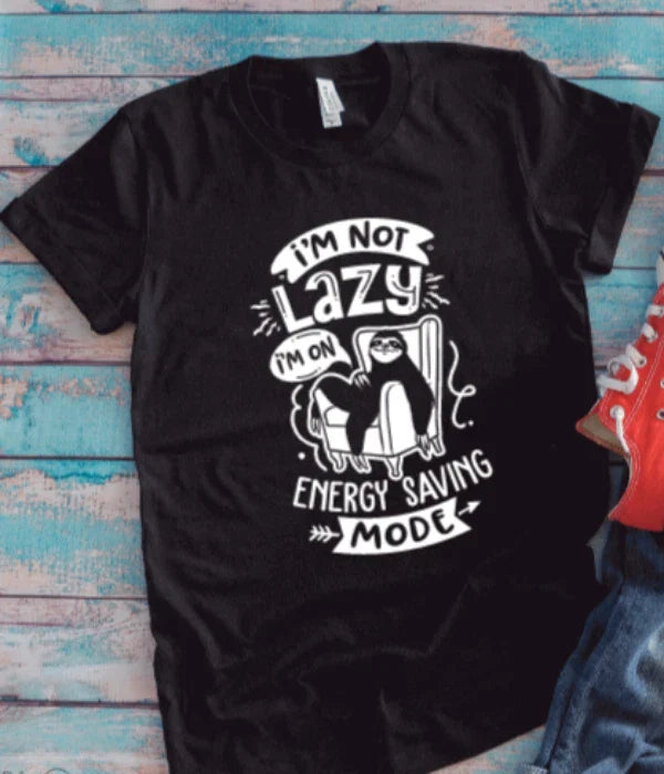 I'm Not Lazy I'm In Energy Saving Mode, Sloth, Black Unisex Short Sleeve T-shirt