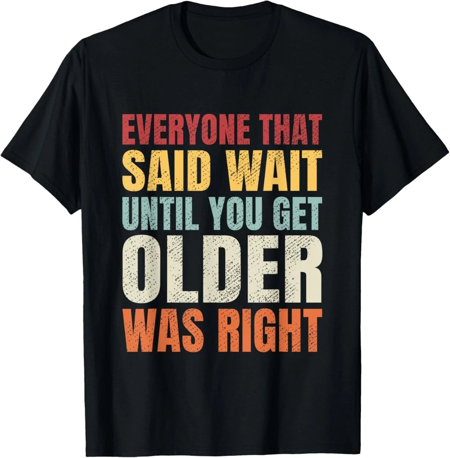 Funny Getting Old_ Wait Until You Get Older Sarcastic T-Shirt