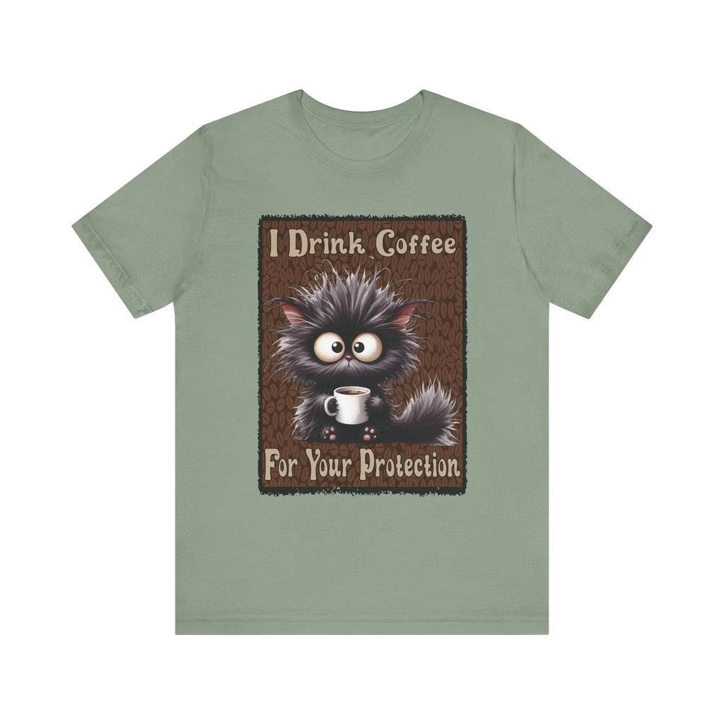 I Drink Coffee For Your Protection - Feline - Unisex T-Shirt