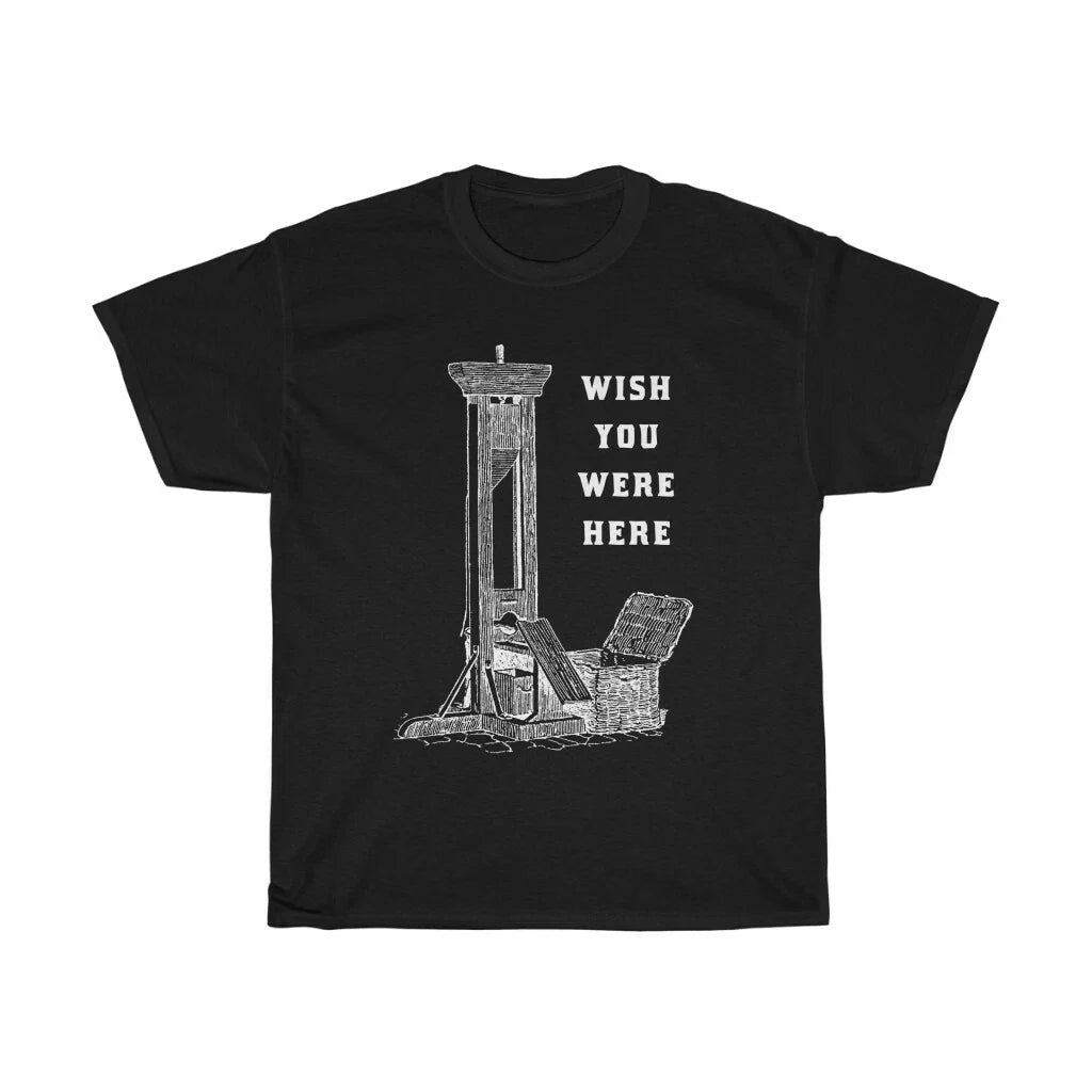 Wish You Were Here T-Shirt (Dark Humor, Adult Humor)