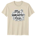 Me Sarcastic Nah T-Shirt Sarcasm Novelty Humor Birthday Gift For Him And Her