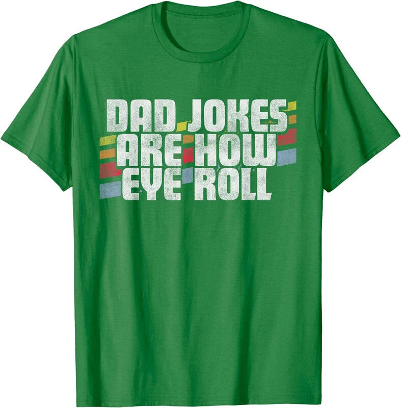 Fathers Day Gift Dad Jokes Are How Eye Roll T-Shirt