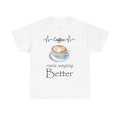 Coffee Makes Everything Better Tee, Gift for Coffee Lovers