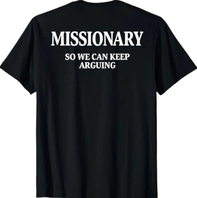 Missionary So We Can Keep Arguing Tee Shirt