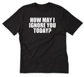 How May I Ignore You T-shirt Funny Attitude Sarcastic Short Sleeve Tee Shirt